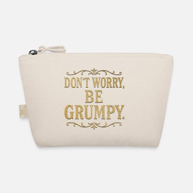 Don’t Worry Be Grumpy Funny Sarcastic Quote Organic Pouch