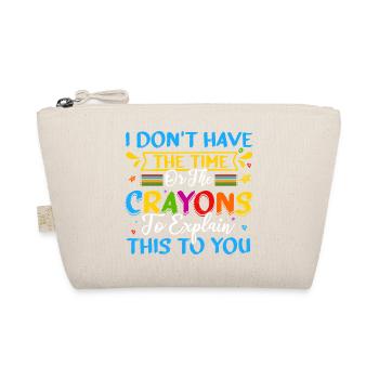 I don't have the time or the crayons... - Organic Pouch - nature - Front