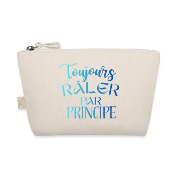 Toujours Râler Par Principe – Phrase Drôle - Trousse biologique - nature - Devant