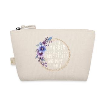 Murder Shows Comfy Clothes Funny Quote - Organic Pouch - nature - Front