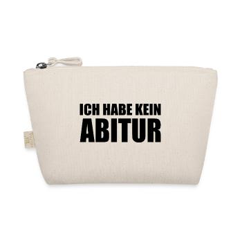 Ich habe kein abitur - Bio-Täschchen - Natur - Vorne