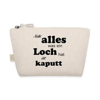 Nicht alles was ein Loch hat ist kaputt Geschenk - Bio-Täschchen - Natur - Vorne