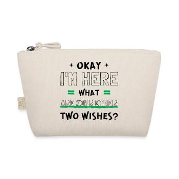 Cool Okay I'm Here What Are Your Other Two Wishes? - Organic Pouch - nature - Front