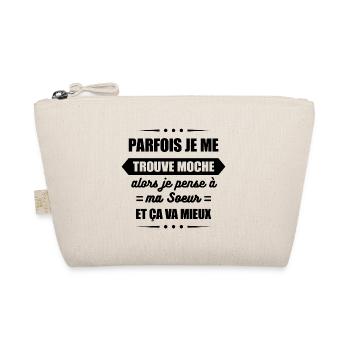 PARFOIS JE ME TROUVE MOCHE ET JE PENSE À MA SOEUR - Trousse biologique - nature - Devant