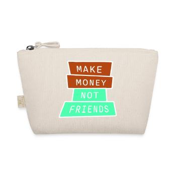 Make Money Not Friends Hustle Quote Saying Logo - Organic Pouch - nature - Front