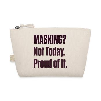 Masking Not Today – ND Pride Late Diagnosis - Organic Pouch - nature - Front