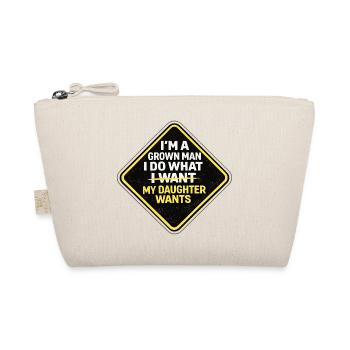 I'm A Grown Man I Do What My Daughter Wants - Organic Pouch - nature - Front