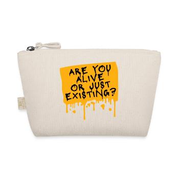 Are You Alive Or Just Existing Thoughtful Saying - Organic Pouch - nature - Front