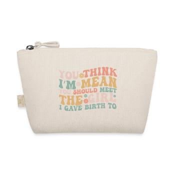 You Think I'm Mean You Should Meet the Girl I Gave - Organic Pouch - nature - Front