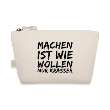 MACHEN ist wie WOLLEN nur KRASSER Shirt Geschenk - Bio-Täschchen - Natur - Vorne