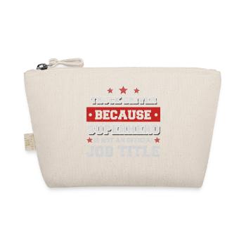 truck driver because Superhero is not an job title - Organic Pouch - nature - Front