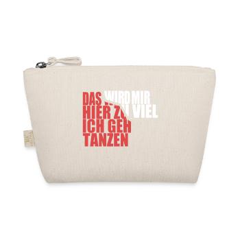 Das wird mir hier zu viel, ich geh tanzen - Bio-Täschchen - Natur - Vorne