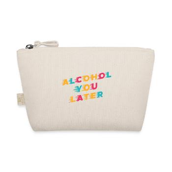 Funny Drinking Pun Alcohol vous plus tard - Trousse biologique - nature - Devant