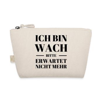 Ich bin wach bitte erwartet nicht mehr Geschenk - Bio-Täschchen - Natur - Vorne