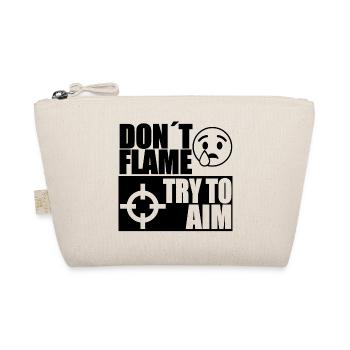 DONT FLAME TRY TO AIM - Organic Pouch - nature - Front