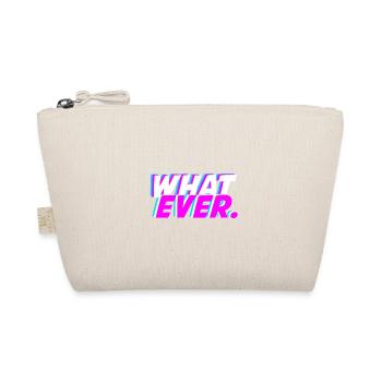 what ever., typography - Organic Pouch - nature - Front