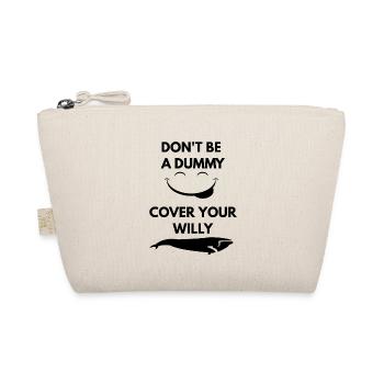 do not be a dummy cover your willy - Organic Pouch - nature - Front