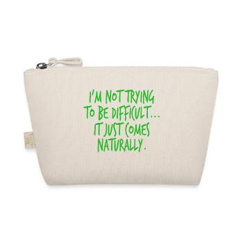 A Nice Quote Tee For You "I'm Not Trying To Be - Organic Pouch - nature - Front