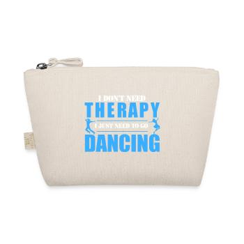 Je n'ai pas besoin de thérapie, j'ai juste besoin d'aller danser - Trousse biologique - nature - Devant