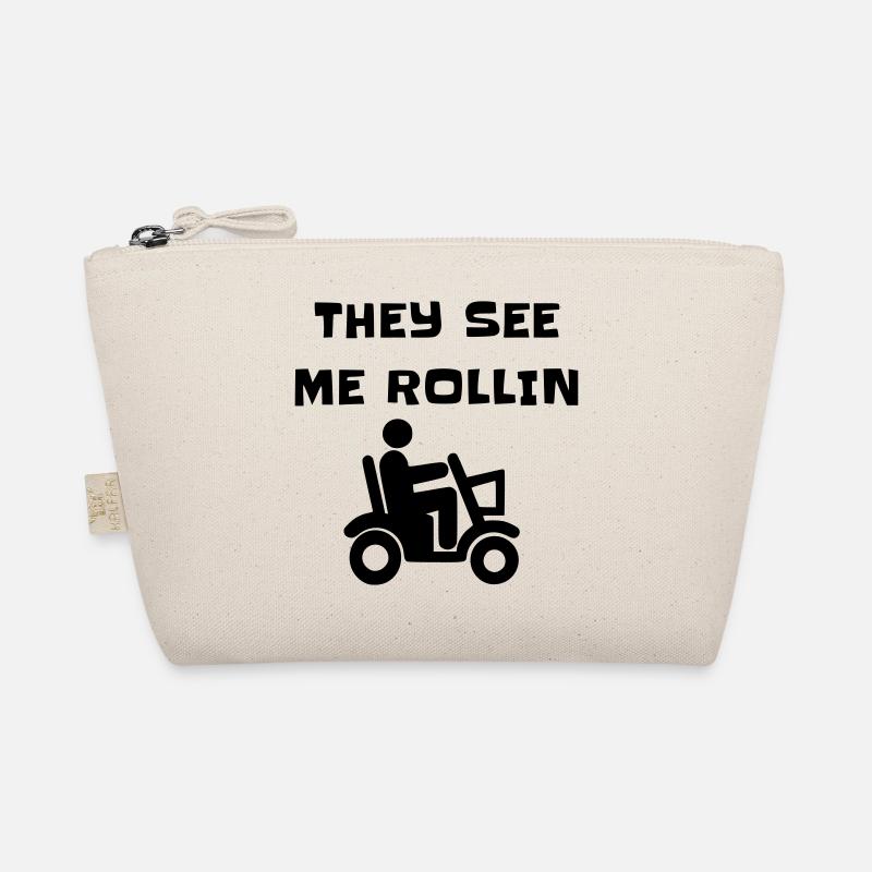 They see me rolling with my mobility scooter # Organic Pouch
