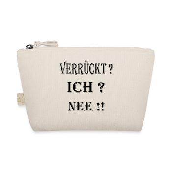 Lustiger Spruch Verrückt ? ICH ? NEE!! - Bio-Täschchen - Natur - Vorne
