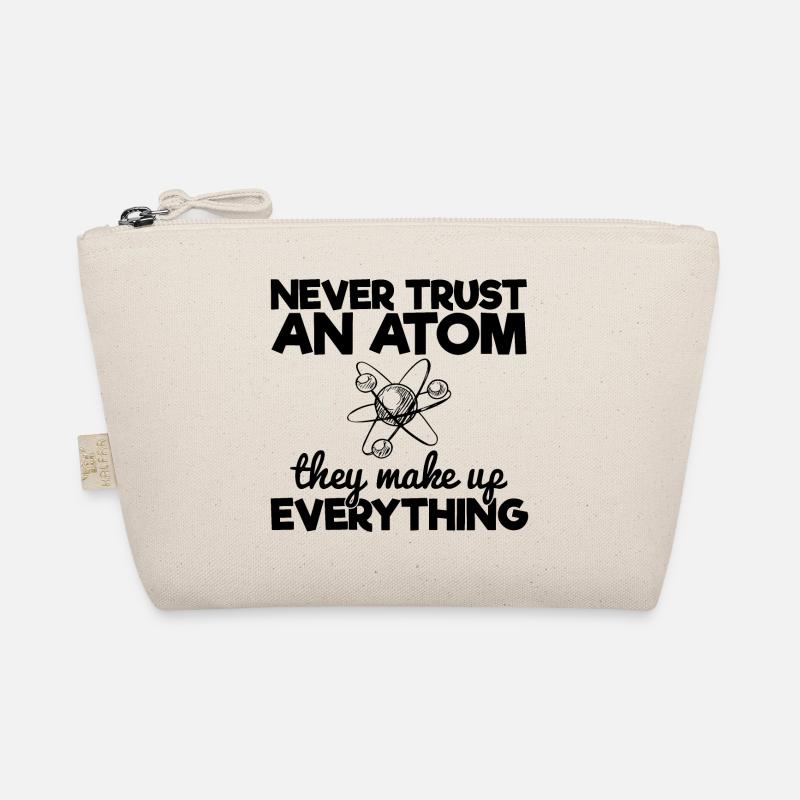 Never Trust An Atom They Make Up Everything Organic Pouch