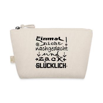 Einmal nicht nachgedacht zack glücklich – Spruch - Bio-Täschchen - Natur - Vorne