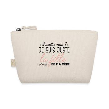 Chiante moi ? Je suis la fille de ma mère humour - Trousse biologique - nature - Devant