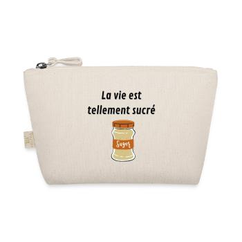 La vie est tellement sucré - Trousse biologique - nature - Devant