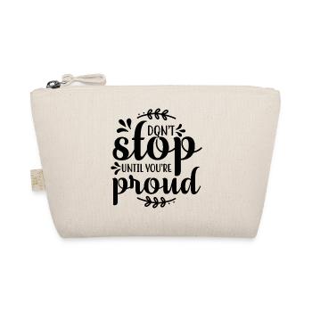 Don't Stop Until Your'e Proud - Organic Pouch - nature - Front