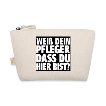 Spruch - weiß Dein Pfleger dass Du hier bist ? - Bio-Täschchen - Natur - Vorne