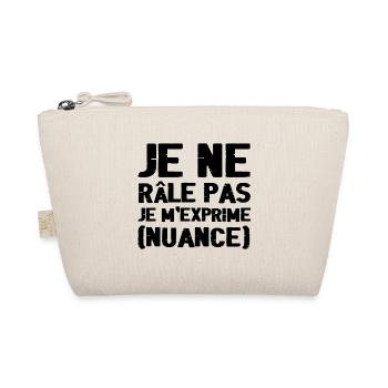 Je ne râle pas, je m’exprime nuance - Trousse biologique - nature - Devant