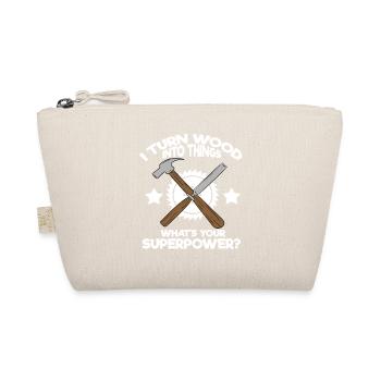 I Turn Wood Into Things What's Your Superpower - Organic Pouch - nature - Front