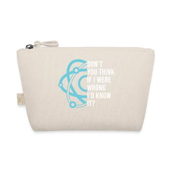 Don't You Think If I Were Wrong I'd Know - Organic Pouch - nature - Front