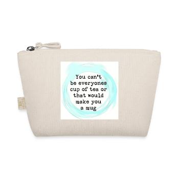 You cant be everyones cup of tea. - Organic Pouch - nature - Front