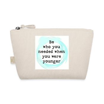 Be who you needed when you were younger - Organic Pouch - nature - Front