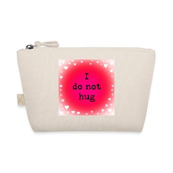 I do not hug - Organic Pouch - nature - Front