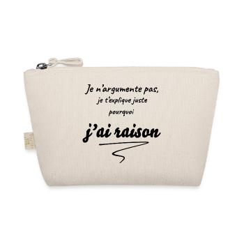 J'ai raison - tu as tort - avoir toujours raison - Trousse biologique - nature - Devant