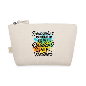 Remember when i asked for your opinio - Bio-Täschchen - Natur - Vorne