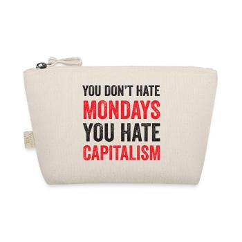 You Don't Hate Mondays. You Hate Capitalism - Organic Pouch - nature - Front