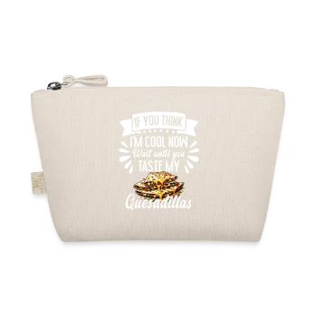 If You Think I'm Cool Now Quesadilla Mexican Food - Organic Pouch - nature - Front