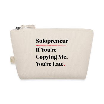 Solopreneur: If You’re Copying Me, You’re Late [B] - Organic Pouch - nature - Front