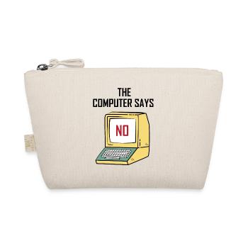 Computer Says No - Funny gift for Geeks & Nerds - Organic Pouch - nature - Front