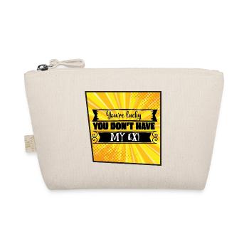 You're Lucky You Don't Have My Ex - Organic Pouch - nature - Front