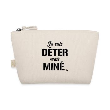 JE SUIS DÉTER, MAIS MINÉ (motivation) - Trousse biologique - nature - Devant