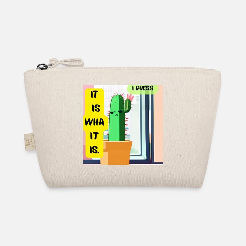 It Is What It Is. I Guess. – Moody Cactus Edition - Organic Pouch - nature