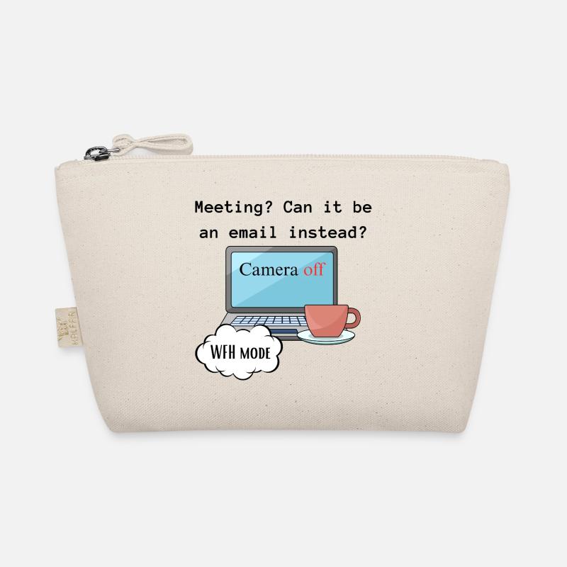 Meeting funny WFH change computer mode work. Organic Pouch