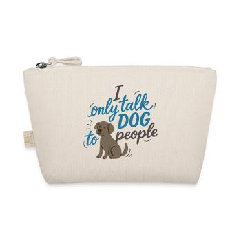 I only talk to dog people – Funny Dog Motif - Organic Pouch - nature - Front