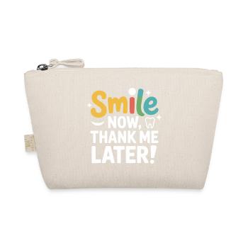 Smile Now Thank Me Later Dental Pro Design  - Organic Pouch - nature - Front