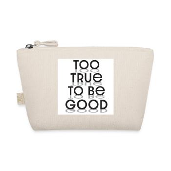 Too True To Be Good Typography - Organic Pouch - nature - Front